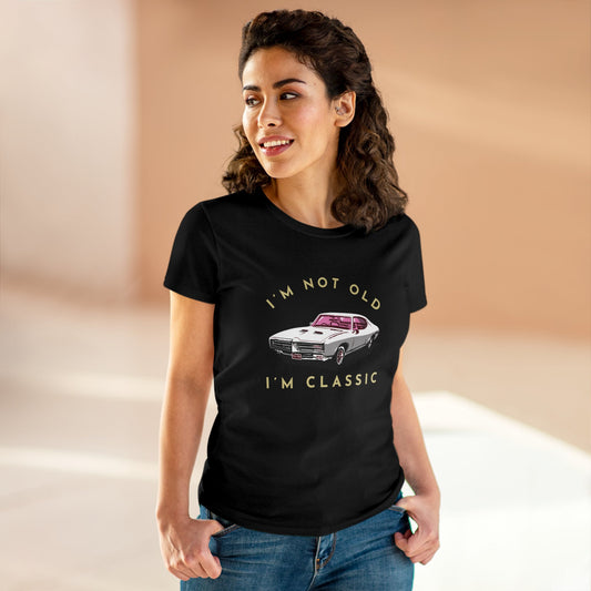 I'm Not Old I'm Classic- Funny, Sexy & Classy Car Graphic - Women's Midweight Cotton T-shirt